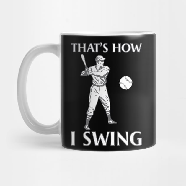 That's how I swing Baseball Softball Design by Qwerdenker Music Merch